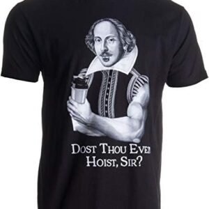 Dost Thou Even Hoist Sir? | Funny Workout Weight Lifting Shakespeare Gym T-Shirt